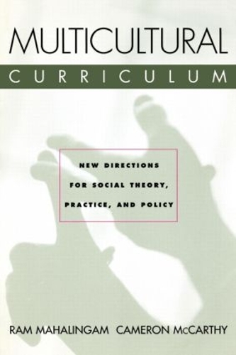 Бумажная книга «Multicultural Curriculum: New Directions for Social Theory, Practice, and Policy», авторов Кэмерон Маккарти, Рам Махалингам - фото №1