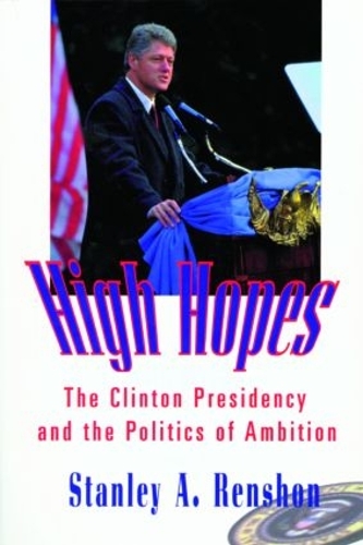 Паперова книга «High Hopes: The Clinton Presidency and the Politics of Ambition», автор Стенлі А. Реншон - фото №1