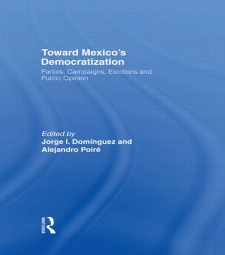 Паперова книга «Toward Mexico's Democratization: Parties, Campaigns, Elections and Public Opinion» - фото №1