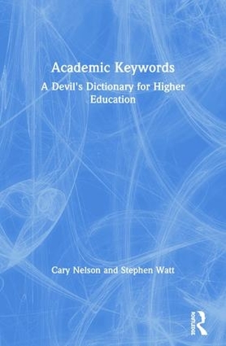 Бумажная книга «Academic Keywords: A Devil's Dictionary for Higher Education», автор Стивен Уотт - фото №1