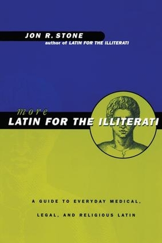 Бумажная книга «More Latin for the Illiterati: A Guide to Medical, Legal and Religious Latin», автор Джон Р. Стоун - фото №1