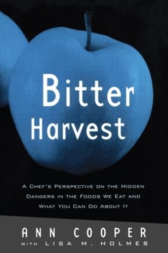 Бумажная книга «Bitter Harvest: A Chef's Perspective on the Hidden Danger in the Foods We Eat and What You Can Do About It», авторов Энн Купер, Лиза М. Холмс - фото №1