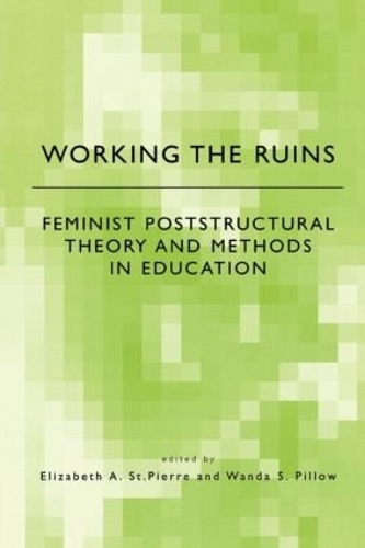 Паперова книга «Working the Ruins: Feminist Poststructural Theory and Methods in Education» - фото №1