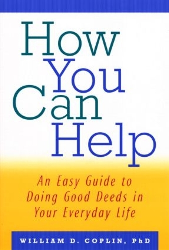 Бумажная книга «How You Can Help: An Easy Guide to Doing Good Deeds in Your Everyday Life», автор Уильям Д. Коплин - фото №1