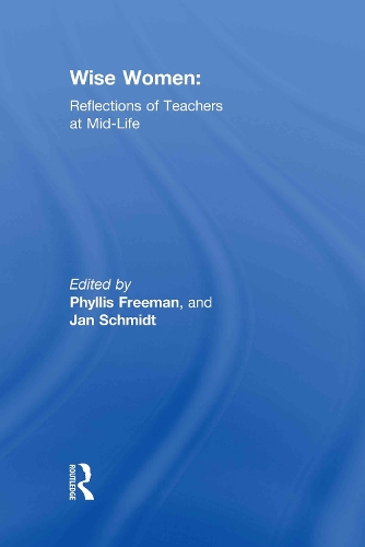 Бумажная книга «Wise Women: Reflections of Teachers at Mid-Life», авторов Ян Шмидт, Филлис Фриман - фото №1