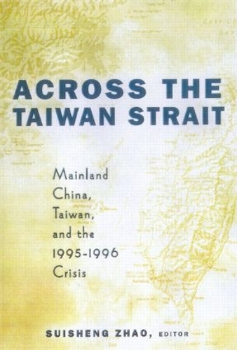 Бумажная книга «Across the Taiwan Strait: Mainland China, Taiwan and the 1995-1996 Crisis» - фото №1