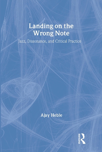 Бумажная книга «Landing on the Wrong Note: Jazz, Dissonance, and Critical Practice», автор Аджай Хебле - фото №1
