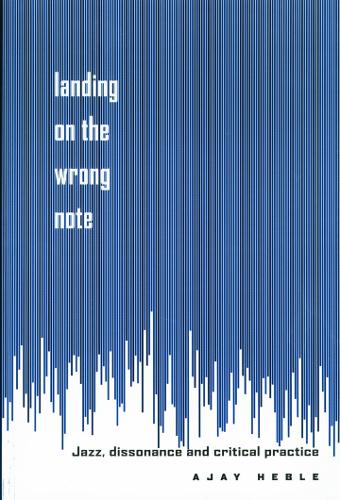 Паперова книга «Landing on the Wrong Note: Jazz, Dissonance, and Critical Practice», автор Аджай Хебле - фото №1