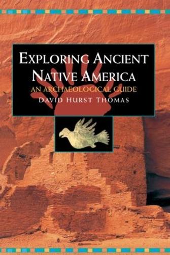 Паперова книга «Exploring Ancient Native America: An Archaeological Guide», автор Девід Херст Томас - фото №1