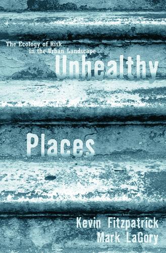 Бумажная книга «Unhealthy Places: The Ecology of Risk in the Urban Landscape», авторов Кевин Фицпатрик, Марк ЛаГори - фото №1