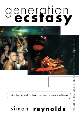 Бумажная книга «Generation Ecstasy: Into the World of Techno and Rave Culture», автор Саймон Рейнольдс - фото №1