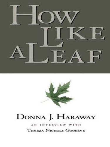 Паперова книга «How Like a Leaf: An Interview with Donna Haraway», авторів Донна Харауей, Тирза Гудев - фото №1