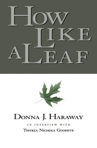 Паперова книга «How Like a Leaf: An Interview with Donna Haraway», авторів Донна Харауей, Тирза Гудев - фото №1