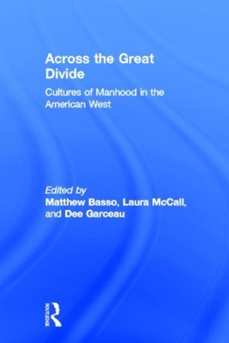 Бумажная книга «Across the Great Divide: Cultures of Manhood in the American West», авторов Ди Гарсо, Лаура Макколл, Мэтью Бассо - фото №1