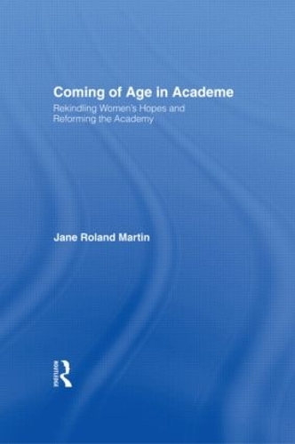 Бумажная книга «Coming of Age in Academe: Rekindling Women's Hopes and Reforming the Academy», автор Джейн Роланд Мартин - фото №1