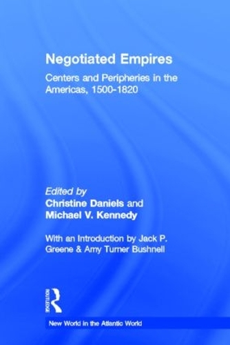 Бумажная книга «Negotiated Empires: Centers and Peripheries in the Americas, 1500–1820» - фото №1