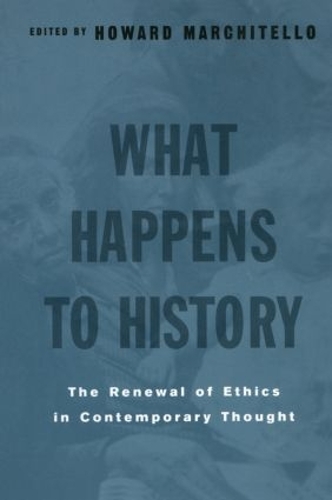 Бумажная книга «What Happens to History: The Renewal of Ethics in COntemporary Thought» - фото №1