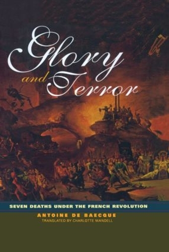 Бумажная книга «Glory and Terror: Seven Deaths Under the French Revolution», автор Антуан де Бекк - фото №1