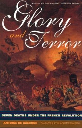 Бумажная книга «Glory and Terror: Seven Deaths Under the French Revolution», автор Антуан де Бекк - фото №1