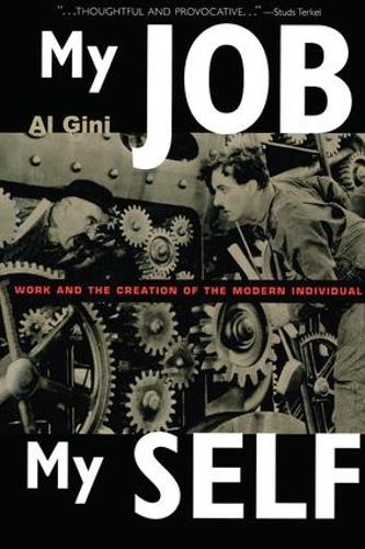 Паперова книга «My Job, My Self: Work and the Creation of the Modern Individual», автор Ал Джині - фото №1