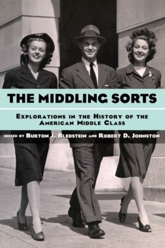 Паперова книга «The Middling Sorts: Explorations in the History of the American Middle Class» - фото №1