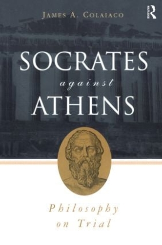 Паперова книга «Socrates Against Athens: Philosophy on Trial», автор Джеймс А. Колайако - фото №1