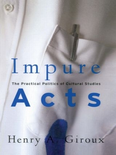 Паперова книга «Impure Acts: The Practical Politics of Cultural Studies», автор Генрі А. Жиру - фото №1