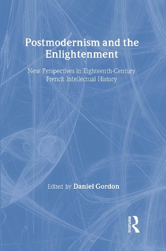 Бумажная книга «Postmodernism and the Enlightenment: New Perspectives in Eighteenth-Century French Intellectual History» - фото №1