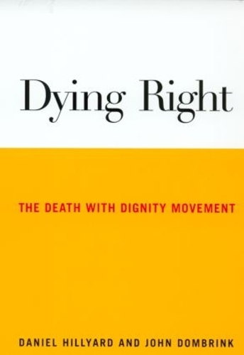 Бумажная книга «Dying Right: The Death with Dignity Movement», авторов Дэниел Хиллиард, Джон Домбринк - фото №1