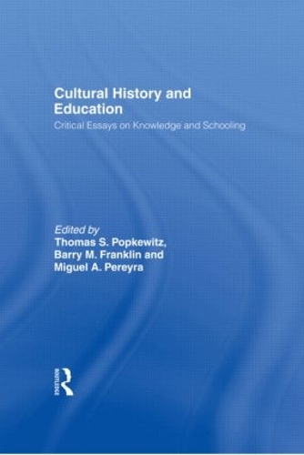 Паперова книга «Cultural History and Education: Critical Essays on Knowledge and Schooling», авторів Баррі М. Франклін, Мігель Перейра, Томас Попкевіц - фото №1