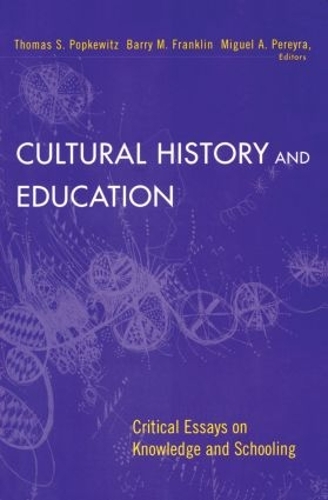 Бумажная книга «Cultural History and Education: Critical Essays on Knowledge and Schooling», авторов Барри М. Франклин, Мигель Перейра, Томас Попкевиц - фото №1