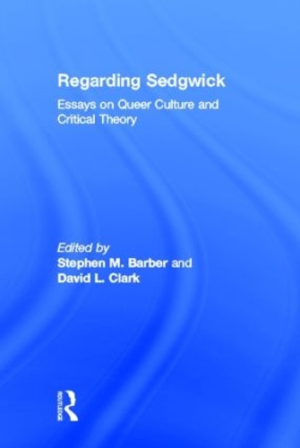 Бумажная книга «Regarding Sedgwick: Essays on Queer Culture and Critical Theory» - фото №1