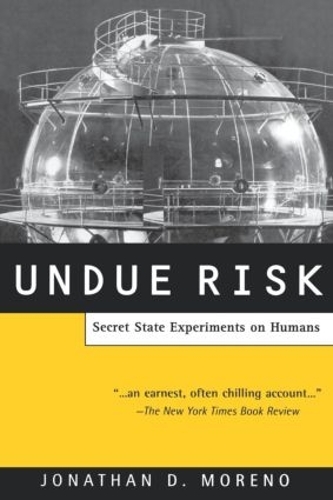 Паперова книга «Undue Risk: Secret State Experiments on Humans», автор Джонатан Д. Морено - фото №1