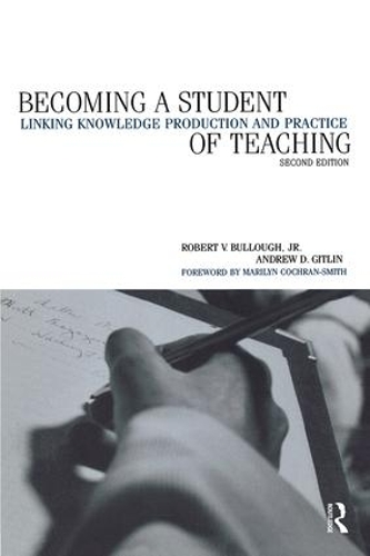 Бумажная книга «Becoming a Student of Teaching: Linking Knowledge Production and Practice», авторов Эндрю Гитлин, Роберт В. Буллоу - фото №1