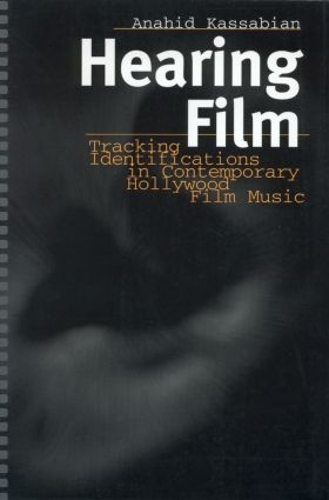 Бумажная книга «Hearing Film: Tracking Identifications in Contemporary Hollywood Film Music», автор Анаид Кассабиан - фото №1