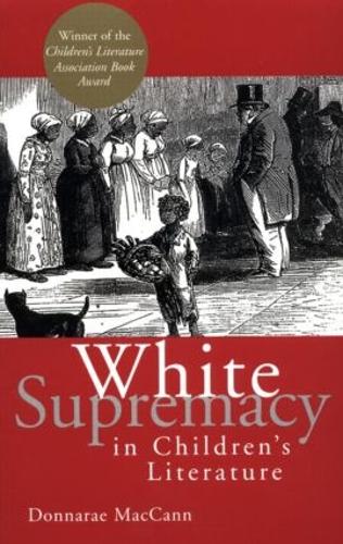 Бумажная книга «White Supremacy in Children's Literature: Characterizations of African Americans, 1830-1900», автор Доннаре Маккэнн - фото №1