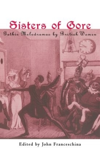 Бумажная книга «Sisters of Gore: Seven Gothic Melodramas by British Women, 1790-1843» - фото №1