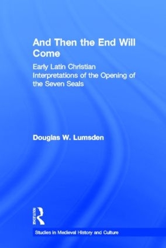 Паперова книга «And Then the End Will Come: Early Latin Christian Interpretations of the Opening of the Seven Seals», автор Дуглас В. Ламсден - фото №1