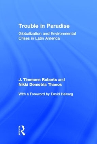 Бумажная книга «Trouble in Paradise: Globalization and Environmental Crises in Latin America», авторов Дж. Тиммонс Робертс, Никки Деметрия Танос - фото №1