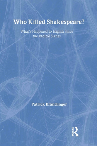 Паперова книга «Who Killed Shakespeare: What's Happened to English Since the Radical Sixties», автор Патрік Брантлінгер - фото №1