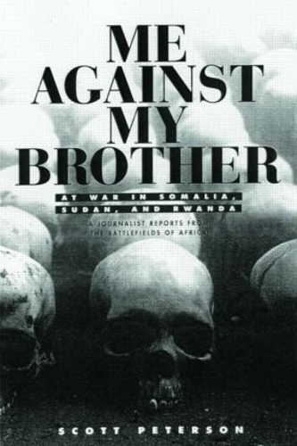 Бумажная книга «Me Against My Brother: At War in Somalia, Sudan and Rwanda», автор Скотт Петерсон - фото №1