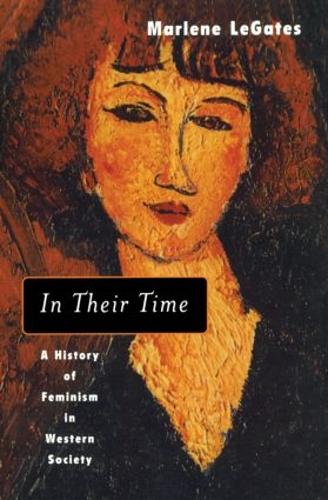Бумажная книга «In Their Time: A History of Feminism in Western Society», автор Марлен ЛеГейтс - фото №1