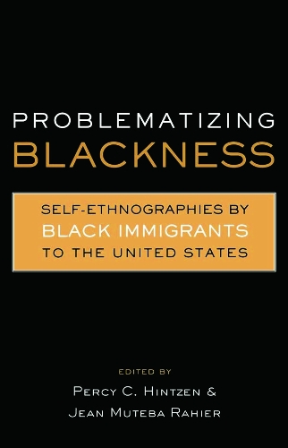 Бумажная книга «Problematizing Blackness: Self Ethnographies by Black Immigrants to the United States», авторов Жан Мутеба Рахье, Перси Хинтцен - фото №1