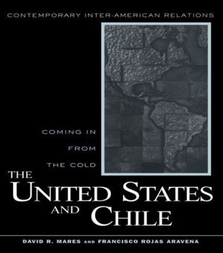Бумажная книга «United States and Chile: Coming in From the Cold», авторов Дэвид Р. Марес, Франсиско Рохас Аравена - фото №1