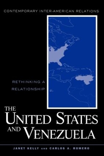 Бумажная книга «United States and Venezuela: Rethinking a Relationship», авторов Карлос А. Ромеро, Джанет Келли - фото №1