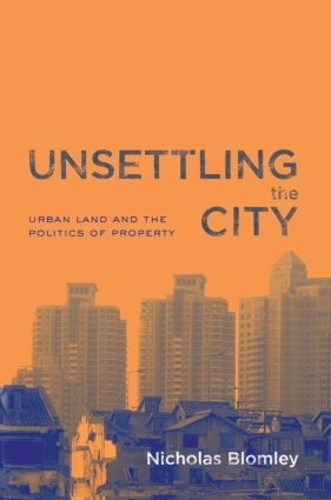 Бумажная книга «Unsettling the City: Urban Land and the Politics of Property», автор Николас Бломли - фото №1