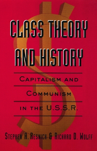 Бумажная книга «Class Theory and History: Capitalism and Communism in the USSR», авторов Ричард Д. Вольф, Стивен А. Резник - фото №1