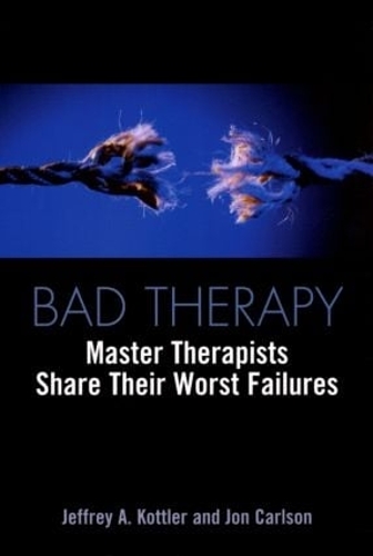 Паперова книга «Bad Therapy: Master Therapists Share Their Worst Failures», автор Джон Карлсон - фото №1