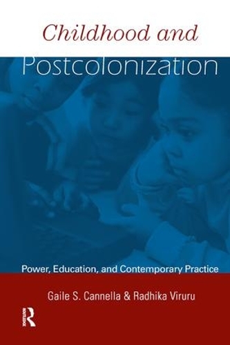 Бумажная книга «Childhood and Postcolonization: Power, Education, and Contemporary Practice», авторов Гейл С. Каннелла, Радхика Вируру - фото №1