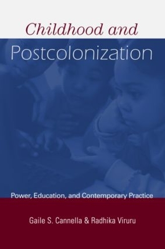 Бумажная книга «Childhood and Postcolonization: Power, Education, and Contemporary Practice», авторов Гейл С. Каннелла, Радхика Вируру - фото №1